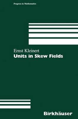 Units in Skew Fields By Ernst Kleinert 9783034895552 (Paperback)