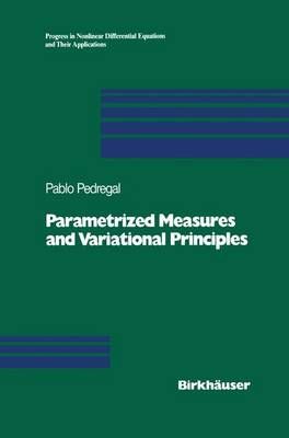 Parametrized Measures and Variational Principles By Pablo Pedregal