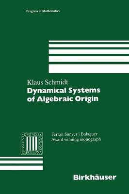 Dynamical Systems of Algebraic Origin By Klaus Schmidt 9783034899574