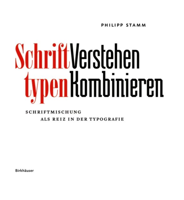 Schrifttypen - Verstehen Kombinieren By Philipp Stamm 9783035611137
