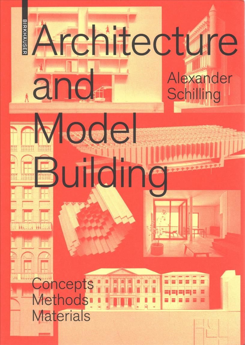 Architecture and Model Building By Alexander Schilling 9783035614794