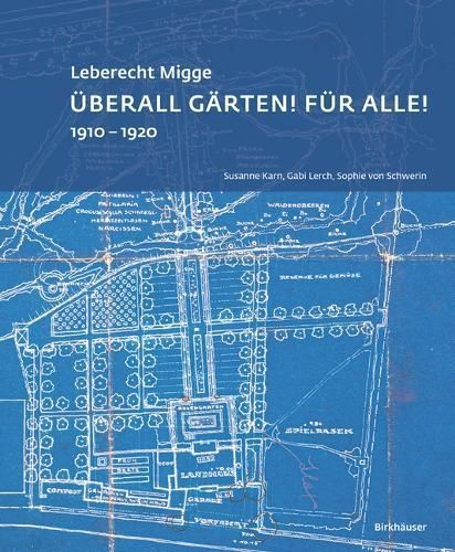 Leberecht Migge ?Überall Gärten! Für Alle!" 9783035624298
