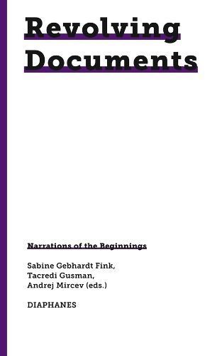 Revolving Documents?Narrations of the Beginnings 9783035806410