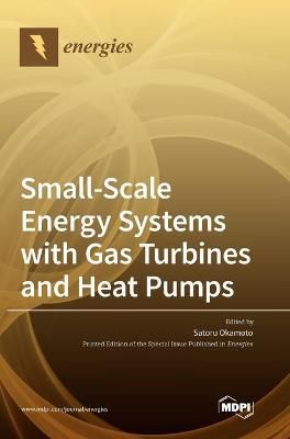 Small-Scale Energy Systems with Gas Turbines and Heat Pumps By Okamoto
