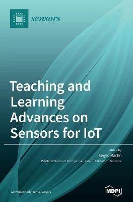 Teaching and Learning Advances on Sensors for IoT By Martin (Hardback)