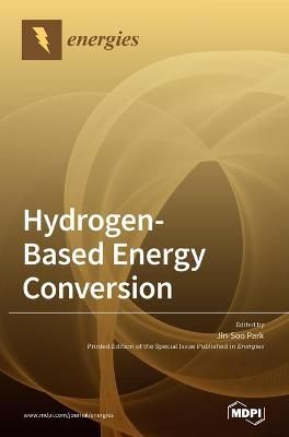Hydrogen-Based Energy Conversion By Park 9783036506906 (Hardback)