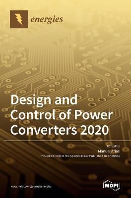 Design and Control of Power Converters 2020 By Arias 9783036507026