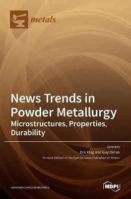 News Trends in Powder Metallurgy By Hug 9783036517827 (Hardback)