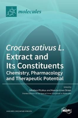 Crocus sativus L. Extract and Its Constituents By Pitsikas (Hardback)