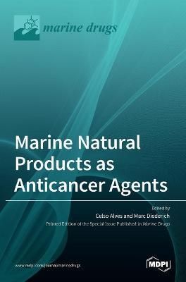 Marine Natural Products as Anticancer Agents By Alves 9783036518206