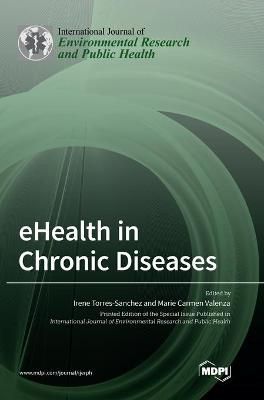 eHealth in Chronic Diseases By Torres-Sanchez 9783036529028 (Hardback)