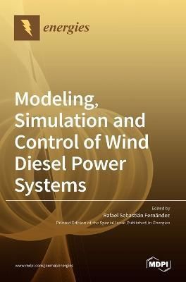 Modeling, Simulation and Control of Wind Diesel Power Systems