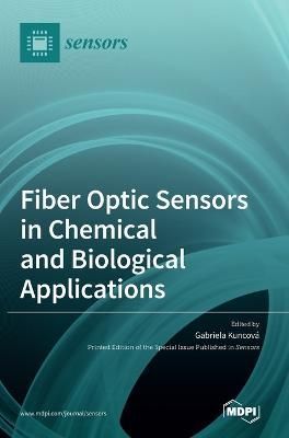 Fiber Optic Sensors in Chemical and Biological Applications (Hardback)