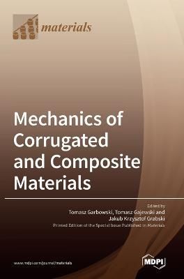 Mechanics of Corrugated and Composite Materials By Garbowski