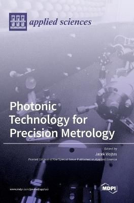 Photonic Technology for Precision Metrology By Wojtas 9783036544939
