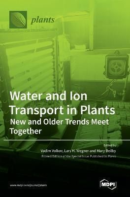 Water and Ion Transport in Plants By Volkov 9783036545172 (Hardback)