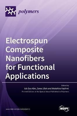 Electrospun Composite Nanofibers for Functional Applications By Kim