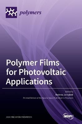 Polymer Films for Photovoltaic Applications By Jarz?bek 9783036546766