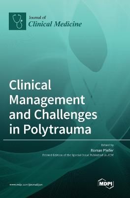 Clinical Management and Challenges in Polytrauma By Pfeifer (Hardback)
