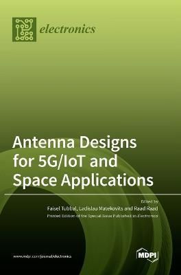 Antenna Designs for 5G/IoT and Space Applications By Tubbal (Hardback)