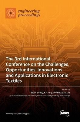 3rd International Conference on the Challenges, Opportunities, Innovations and Applications in Electronic Textiles