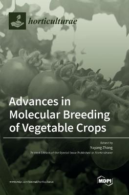 Advances in Molecular Breeding of Vegetable Crops By Zhang (Hardback)