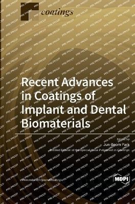 Recent Advances in Coatings of Implant and Dental Biomaterials By Park