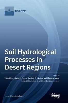 Soil Hydrological Processes in Desert Regions By Zhao 9783036563121