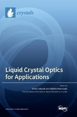 Liquid Crystal Optics for Applications 9783036563787 (Hardback)
