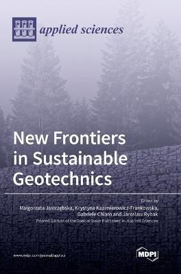 New Frontiers in Sustainable Geotechnics 9783036565279 (Hardback)