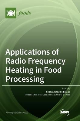 Applications of Radio Frequency Heating in Food Processing (Hardback)