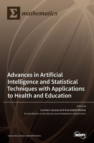 Advances in Artificial Intelligence and Statistical Techniques With Applications to Health and Education