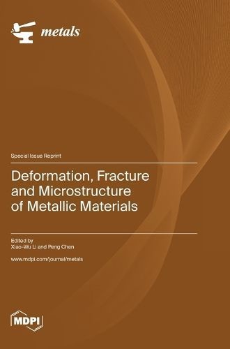 Deformation, Fracture and Microstructure of Metallic Materials By Li