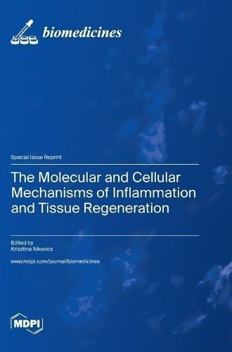 Molecular and Cellular Mechanisms of Inflammation and Tissue Regeneration