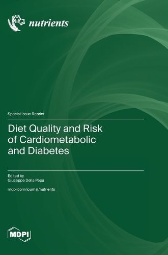 Diet Quality and Risk of Cardiometabolic and Diabetes By Della Pepa