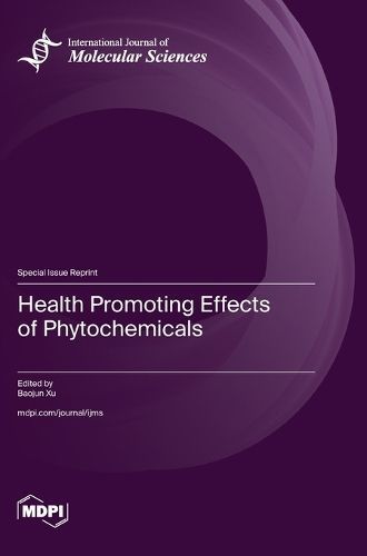 Health Promoting Effects of Phytochemicals By Baojun Xu (guest editor)