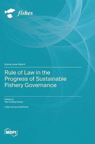 Rule of Law in the Progress of Sustainable Fishery Governance By Chang