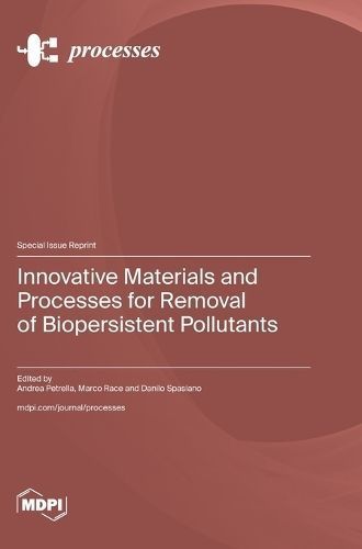 Innovative Materials and Processes for Removal of Biopersistent Pollutants