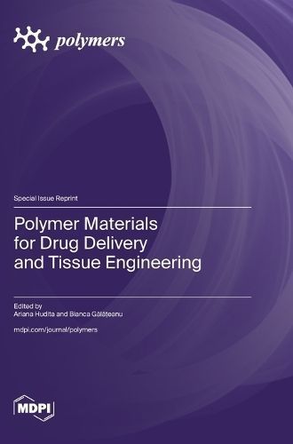 Polymer Materials for Drug Delivery and Tissue Engineering (Hardback)