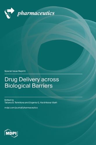 Drug Delivery across Biological Barriers By Tennikova 9783036590417