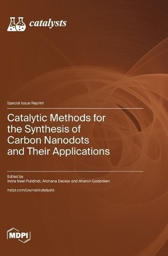 Catalytic Methods for the Synthesis of Carbon Nanodots and Their Applications