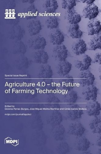 Agriculture 4.0 - The Future of Farming Technology By Parras-Burgos