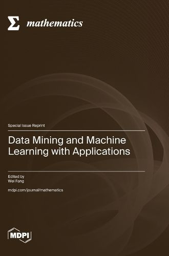 Data Mining and Machine Learning with Applications By Fang (Hardback)