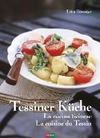 Bänziger, E: Tessiner Küche - La cucina ticinese - La cuisin