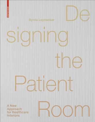 Designing the Patient Room By Sylvia Leydecker 9783038214939