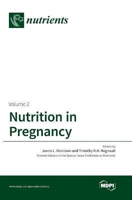 Nutrition in Pregnancy: Volume II By Morrison, Janna L. 9783038423683