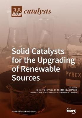 Solid Catalysts for the Upgrading of Renewable Sources 9783038975724