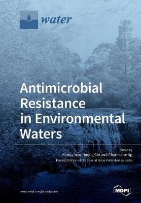 Antimicrobial Resistance in Environmental Waters By Gin 9783038976080