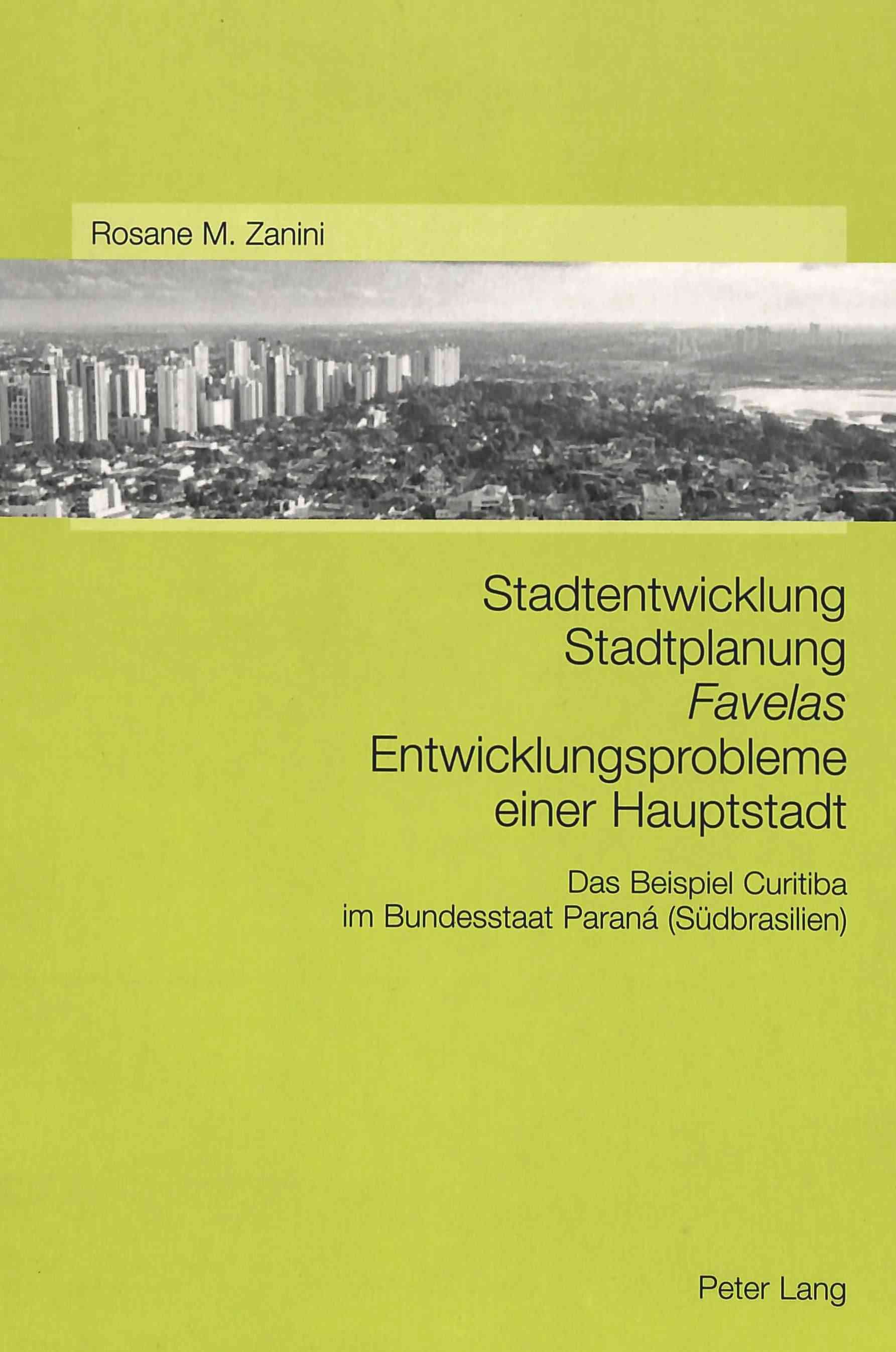 Stadtentwicklung - Stadtplanung - Favelas Entwicklungsprobleme Einer Hauptstadt Das Beispiel Curitiba Im Bundesstaat Parana (Suedbrasilien)