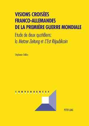 Visions Croisées Franco-Allemandes De La Première Guerre Mondiale